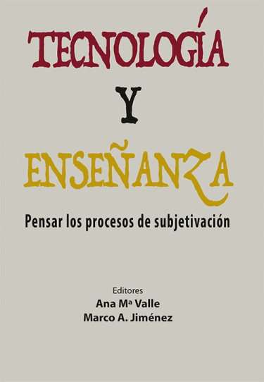Tecnología y enseñanza. Pensar los procesos de subjetivación