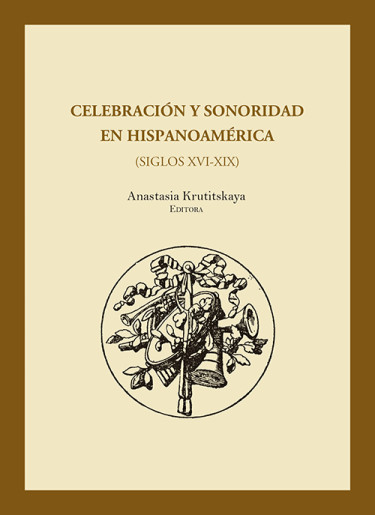 Celebración y sonoridad en Hispanoamérica (siglos XVI y XIX)