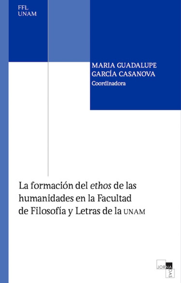 La formación del ethos de las humanidades en la Facultad de Filosofía y Letras de la UNAM
