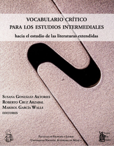 Vocabulario crítico para los estudios intermediales: Hacia el estudio de las literaturas extendidas
