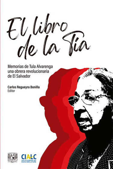 El libro de la Tía. Memorias de Tula Albarenga una obrera revolucionaria de El Salvador