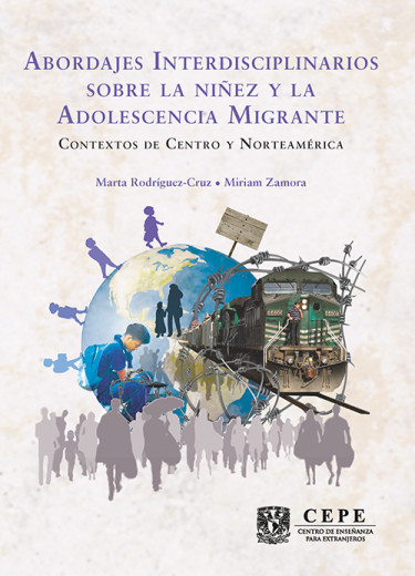 Abordajes interdisciplinarios sobre la niñez y la adolescencia migrante. Contextos de Centro y Norteamérica