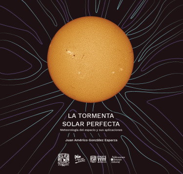La tormenta solar perfecta. Meteorología del espacio y sus aplicaciones