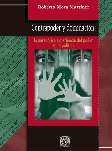 Contrapoder y dominación: la paradójica experiencia del poder en lo político