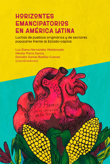 Horizontes emancipatorios. Luchas de pueblos originarios y de sectores populares frente al Estado-capital