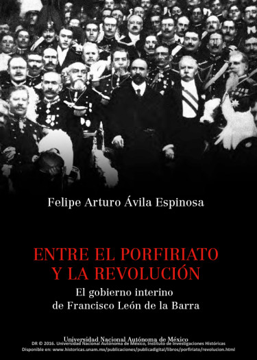 Entre el Porfiriato y la Revolución. El gobierno interino de Francisco León de la Barra