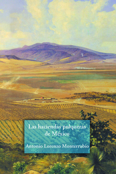 Las haciendas pulqueras de México
