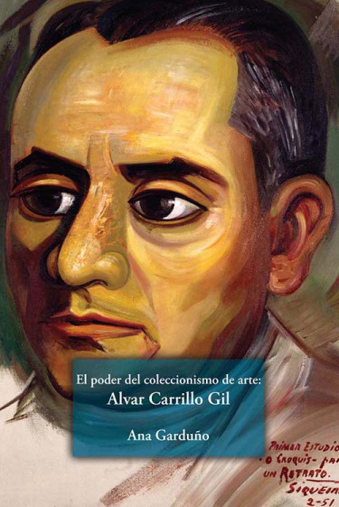 El poder del coleccionismo de arte: Alvar Carrillo Gil