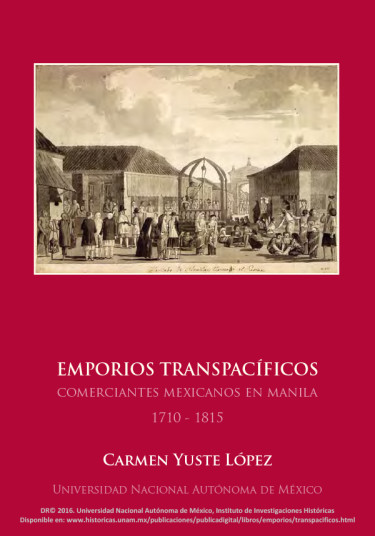 Emporios transpacíficos. Comerciantes mexicanos en Manila, 1710-1815