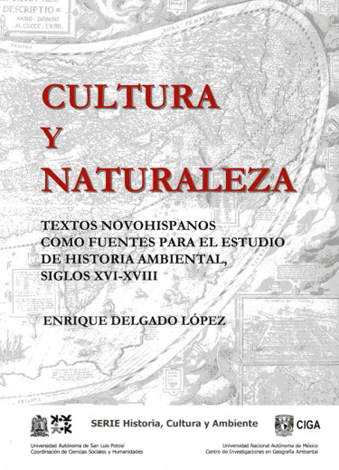 Cultura y Naturaleza: Textos novohispanos como fuentes para el estudio de la historia ambiental, siglos XVI-XVIII.