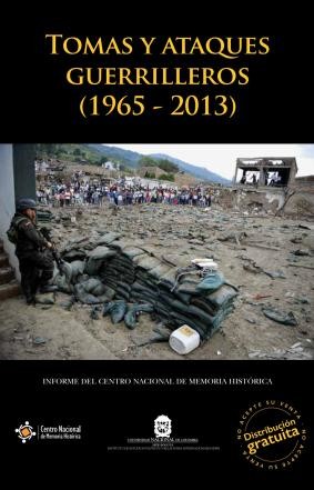Tomas y ataques guerrilleros (1965 - 2013)