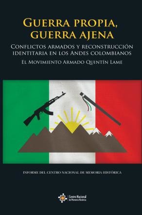 Guerra propia, guerra ajena: conflictos armados y reconstrucción identitaria en los andes colombianos