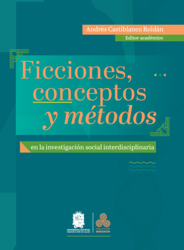 Ficciones, conceptos y métodos en la investigación social interdisciplinaria