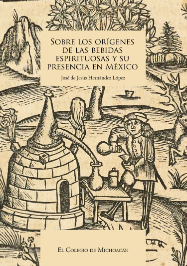 Sobre los orígenes de las bebidas espirituosas y su presencia en México