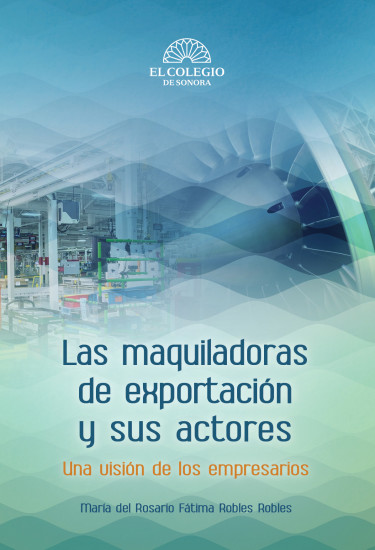 Las maquiladoras de exportación y sus actores.