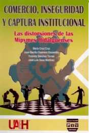 Comercio, inseguridad y captura institucional. Las distorsiones de las Mipymes Hidalguenses