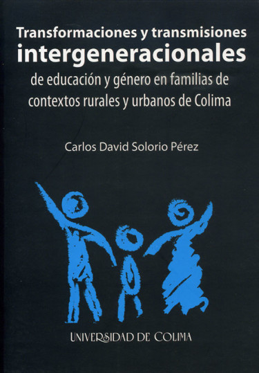 Transformaciones y transmisiones intergeneracionales de educación y género en familias de contextos rurales y urbanos de Colima
