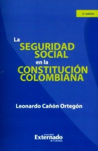 La seguridad social en la constitución colombiana (3a Edición)
