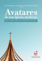 Portada de la publicación Avatares de una Iglesia moderna: Agentes, prácticas y discursos de la Arquidiócesis de Cali, siglo XX