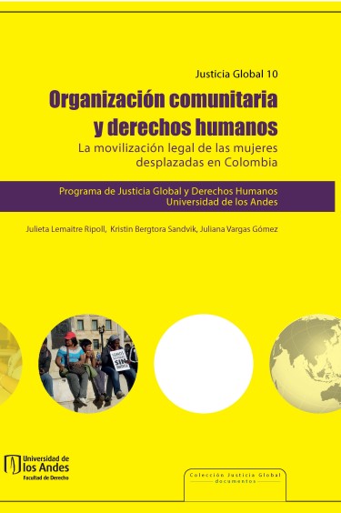 Portada de la publicación Organización comunitaria y derechos humanos. La movilización legal de las mujeres desplazadas en Colombia