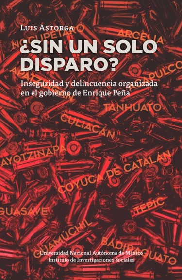 ¿Sin un solo disparo? Inseguridad y delincuencia organizada en el gobierno de Enrique Peña