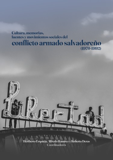 Cultura, memorias, fuentes y movimientos sociales del conflicto armado salvadoreño (1970-1992)