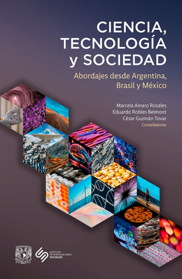 Ciencia, tecnología y sociedad. Abordajes desde Argentina, Brasil y México