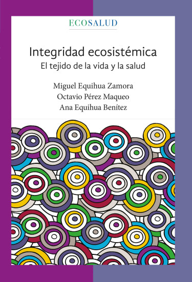 Portada: Integridad ecosistémica. El tejido de la vida y la salud. Ecosalud 5