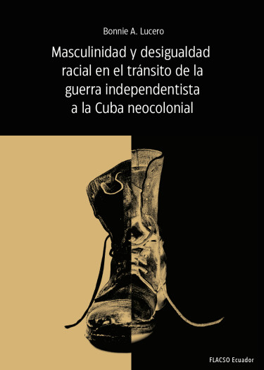 Masculinidad y desigualdad racial en el tránsito de la guerra independentista a la Cuba neocolonial