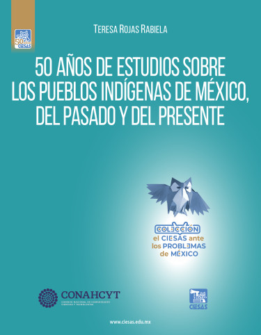 50 años de estrudios sobre los pueblos indígenas de México, del pasado y del presente