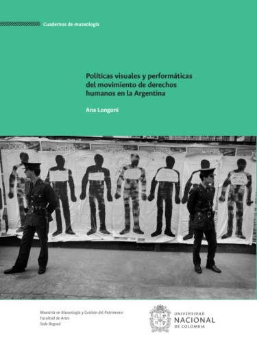 Políticas visuales y performáticas del movimiento de derechos humanos en la Argentina
