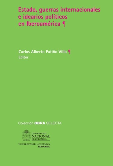 Estado, guerras internacionales e idearios políticos en Iberoamérica