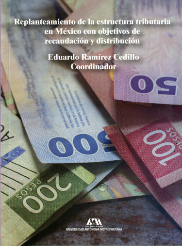 Replanteamiento de la estructura tributaria en México con objetivos de recaudación y distribución