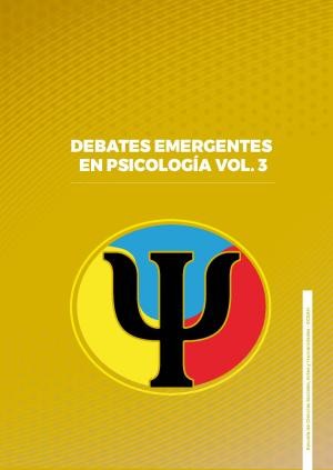 Debates Emergentes en Psicología Vol.3