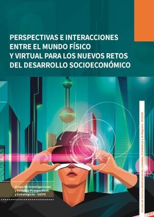 Perspectivas e interacciones entre el mundo físico y virtual para los nuevos retos del desarrollo socioeconómico