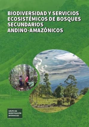 Biodiversidad y servicios ecosistémicos de bosques secundarios andino – amazónicos