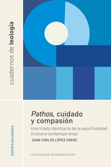 Pathos, cuidado y compasión: una triada identitaria de la espiritualidad cristiana contemporánea