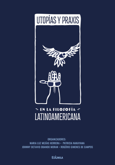 Utopías y praxis en la filosofía latinoamericana