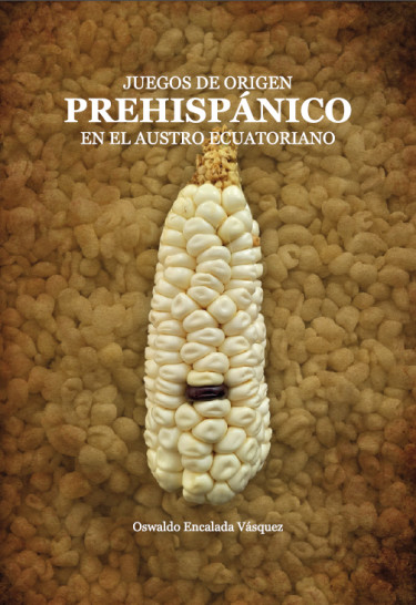 Juegos de origen prehispánico en el austro ecuatoriano