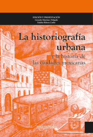 La historiografía urbana y la historia de las ciudades mexicanas