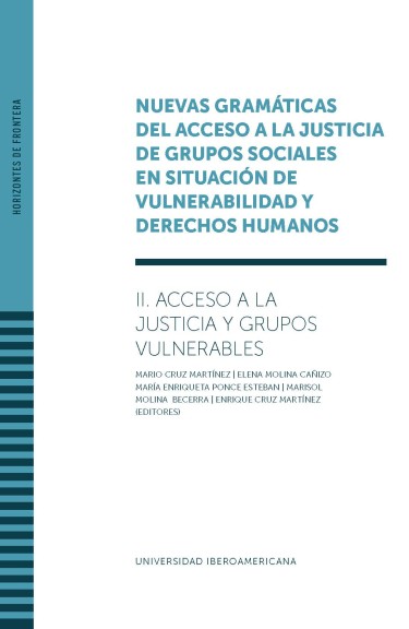 Nuevas gramáticas del acceso a la justicia de grupos sociales en situación de vulnerabilidad y derechos humanos. Vol. II