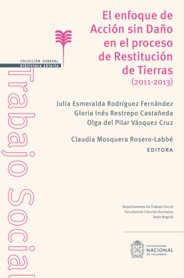 El enfoque de acción sin daño en el proceso de restitución de tierras (2011-2013)