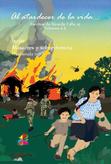 Ixcán: Masacres y sobrevivencia