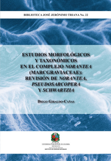 Estudios morfológicos y taxonómicos en el complejo Norantea (Marcgraviaceae)