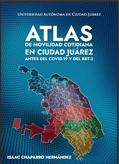 Atlas de movilidad cotidiana en Ciudad Juárez antes del COVID-19 y el BRT-2