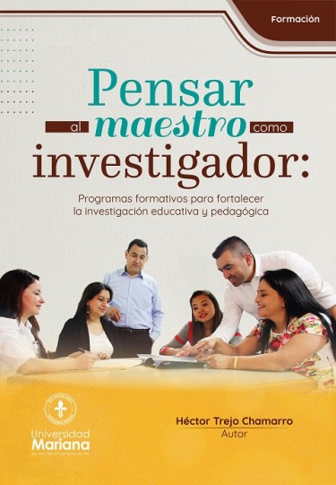 Pensar al maestro como investigador: Programas formativos para fortalecer la investigación educativa y pedagógica