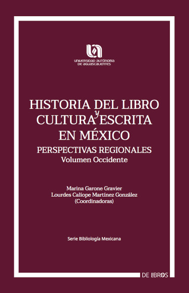 Historia del libro y cultura escrita en México. Perspectivas regionales. Volumen Occidente
