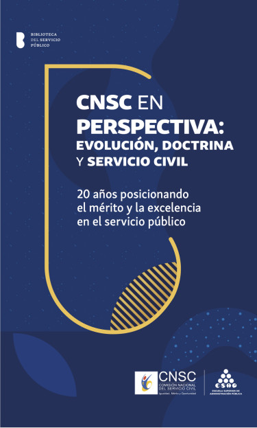 CNSC en perspectiva: Evolución, doctrina y servicio civil