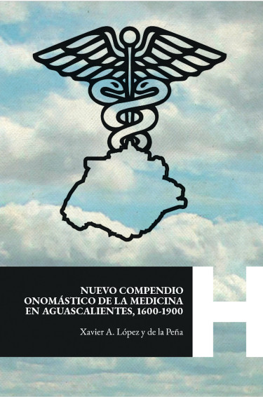Nuevo compendio onomástico de la medicina en Aguascalientes, 1600-1900