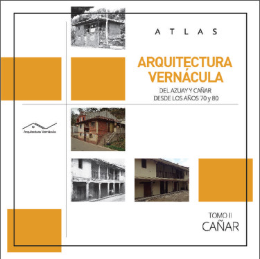 Atlas Arquitectura Vernácula del Azuay y Cañar desde los años 70 y 80